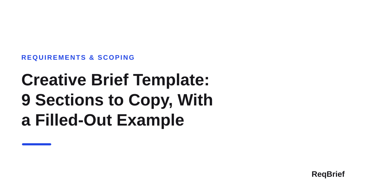 Title card on a white background: the section label "Requirements & Scoping" in blue small caps above the headline "Creative Brief Template: 9 Sections to Copy, With a Filled-Out Example" in dark type, with a short blue rule beneath it and the ReqBrief wordmark in the lower right.